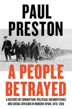 A PEOPLE BETRAYED : A HISTORY OF 20TH CENTURY SPAIN