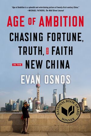 AGE OF AMBITION: CHASING FORTUNE, TRUTH AND FAITH IN THE NEW CHINA