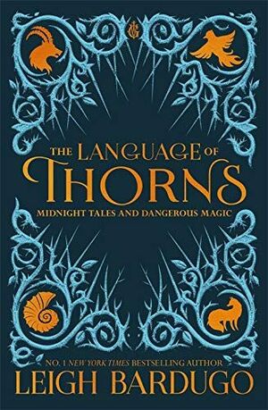 THE LANGUAGE OF THORNS : MIDNIGHT TALES AND DANGEROUS MAGIC