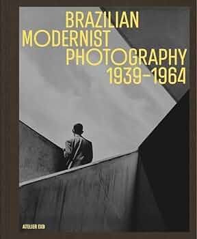BRAZILIAN MODERNIST PHOTOGRAPHY:1939-1964