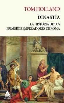 DINASTIA. LA HISTORIA DE LOS PRIMEROS EMPERADORES DE ROMA