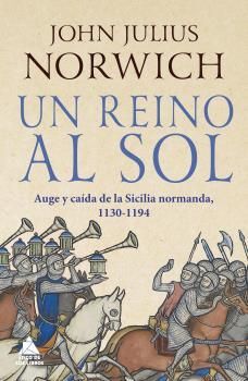 UN REINO AL SOL. AUGE Y CAÍDA DE LA SICILIA NORMANDA, 1130-1194