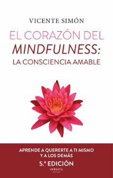 EL CORAZÓN DEL MINDFULNESS: LA CONSCIENCIA AMABLE (5ª ED.)