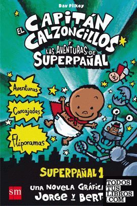 EL CAPITÁN CALZONCILLOS Y LAS AVENTURAS DE SUPERPAÑAL. SUPERPAÑAL 1