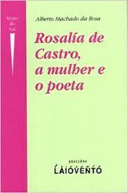 ROSALÍA DE CASTRO, A MULHER E O POETA