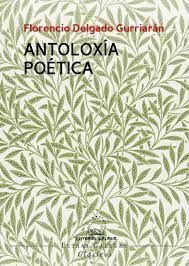 ANTOLOXIA POETICA (FLORENCIO DELGADO GURRIARAN)