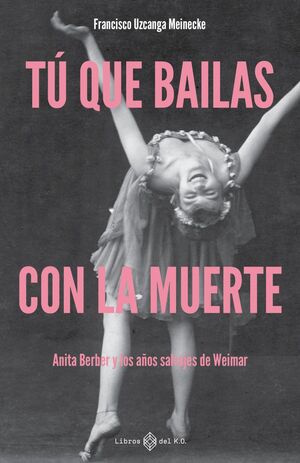 TÚ QUE BAILAS CON LA MUERTE